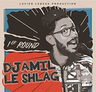 One man/woman show DJAMIL LE SHLAG DANS 1ER ROUND PARIS