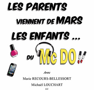 Komedie LES PARENTS VIENNENT DE MARS... LES ENFANTS DU MCDO ! LILLE