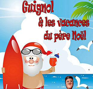 Spectacle pour enfants GUIGNOL ET LES VACANCES DU PERE NOEL NICE
