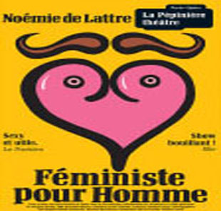 One man/woman show NOEMIE DE LATTRE FEMINISTE POUR HOMME PARIS One man/woman show NOEMIE DE LATTRE FEMINISTE POUR HOMME PARIS
