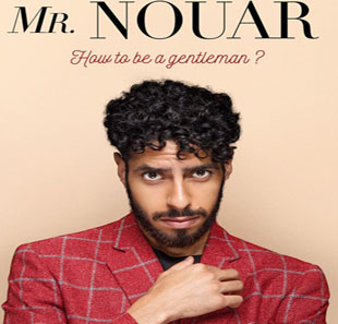 One man/woman show MR. NOUAR HOW TO BE A GENTLEMAN ? PARIS