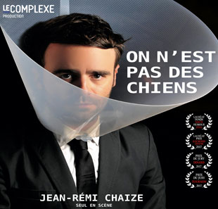 Humor JEAN-REMI CHAIZE ON N'EST PAS DES CHIENS PARIS