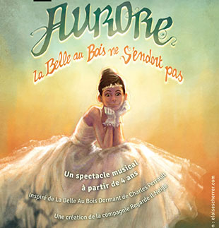 Theater voor kinderen AURORE LA BELLE AU BOIS NE S'ENDORT PAS PARIS Theater voor kinderen AURORE LA BELLE AU BOIS NE S'ENDORT PAS PARIS