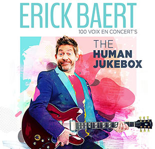 Groot evenement ERICK BAERT, THE HUMAN JUKEBOX 100 VOIX EN CONCERT'S MARSEILLE