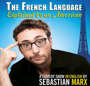 One man/woman show SEBASTIAN MARX, THE FRENCH LANGUAGE EXPLAINED BY AN AMERICAN PARIS