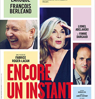 Komedie ENCORE UN INSTANT ST ETIENNE