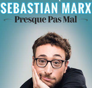 Kleinkunsttheater SEBASTIAN MARX PRESQUE PAS MAL LYON Kleinkunsttheater SEBASTIAN MARX PRESQUE PAS MAL LYON