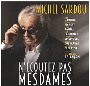 Hedendaags theater N'ECOUTEZ PAS MESDAMES avec MICHEL SARDOU MONTELIMAR