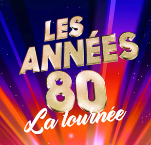 Variété en Frans chanson LES ANNEES 80, LA TOURNEE 2H DE MUSIQUE EN LIVE! MONTELIMAR