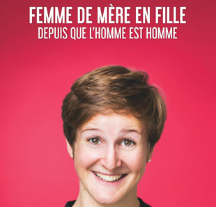 One man/woman show EMMA LOISELLE DANS FEMME DE MERE EN FILLE DEPUIS QUE L'HOMME EST HOMME LILLE