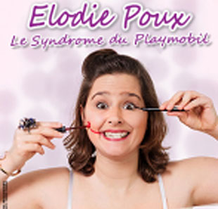 One man/woman show ELODIE POUX LE SYNDROME DU PLAYMOBIL PARIS