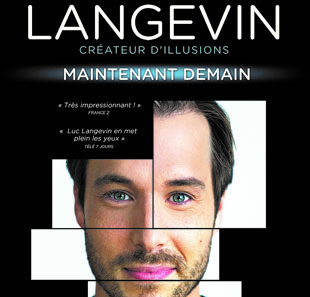 Goochelkunst LUC LANGEVIN MAINTENANT, DEMAIN PARIS Goochelkunst LUC LANGEVIN MAINTENANT, DEMAIN PARIS