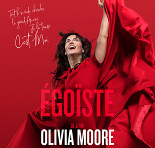 One man/woman show OLIVIA MOORE - EGOISTE NICE