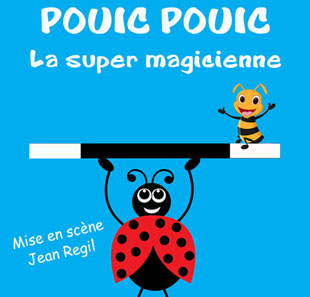 Spectacle pour enfants POUIC POUIC LA SUPER MAGICIENNE SPECTACLE DE MAGIE JEUNE PUBLIC LYON