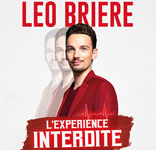 Groot evenement LEO BRIERE L'EXPERIENCE INTERDITE PARIS