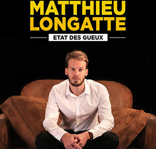 One man/woman show MATTHIEU LONGATTE ETAT DES GUEUX NANCY