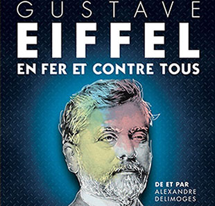 Monoloog GUSTAVE EIFFEL EN FER ET CONTRE TOUS DIJON